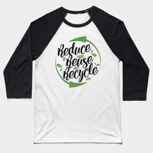 'Reduce Reuse Recycle' Environment Awareness Shirt Baseball T-Shirt